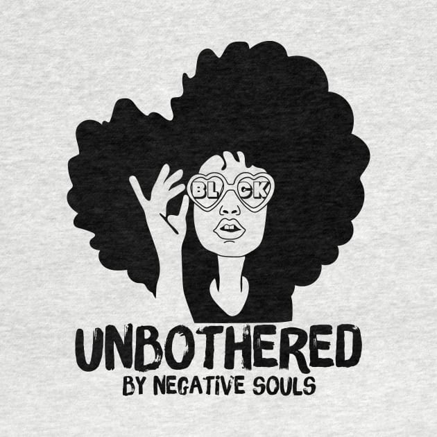 Unbothered By Negative Souls by Teewyld